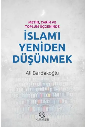 Metin Tarih Ve Toplum Üçgeninde İslamı Yeniden Düşünmek