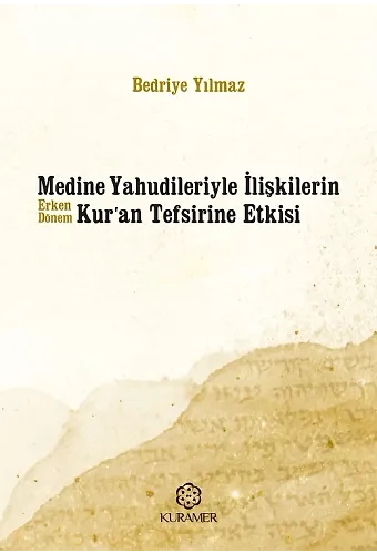 Medine Yahudileriyle İlişkilerin Erken Dönem Kuran Tefsirine Etkisi