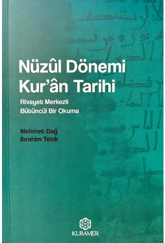 Nüzul Dönemi Kuran Tarihi Rivayet Merkezli Bütüncül Bir Okuma
