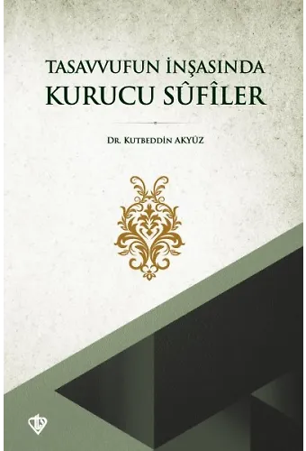 Tasavvufun İnşasında Kurucu Sufiler