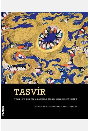 Tasvir Teori Ve Pratik Arasında İslam Görsel Kültürü (ciltli)