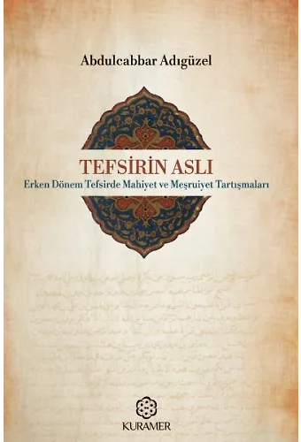 Tefsirin Aslı Erken Dönem Tefsirde Mahiyet Ve Meşruiyet Tartışmaları