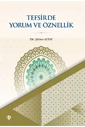 Tefsirde Yorum Ve Öznellik Zemahşerinin Keşşaf Tefsiri Örneği