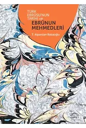 Türk Ebrusunun Tarihi Ve Ebrunun Mehmedleri