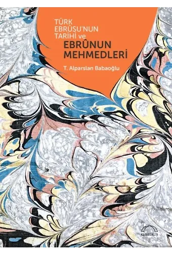 Türk Ebrusunun Tarihi Ve Ebrunun Mehmedleri