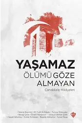 Yaşamaz Ölümü Göze Almayan Çanakkale Hikayeleri
