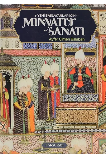 Yeni Başlayanlar İçin Minyatür Sanatı