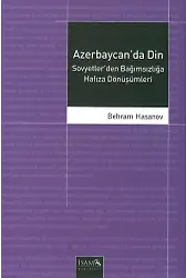 Azerbaycanda Din Sovyetlerden Bağımsızlığa Hafıza Dönüşümleri