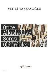 Önce Alkışladılar Sonra Öldürdüler