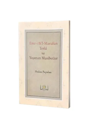 Emri Bil Marufun Terki ve Yaşanan Musibetler