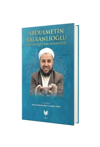 Abdülmetin Balkanlıoğlu Hocaefendinin Sohbetleri