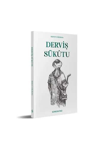 Derviş Sükutu | Servet Yerlikaya