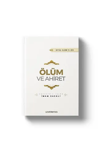 Ölüm ve Ahiret | İhyau Ulumiddin | İmam Gazali