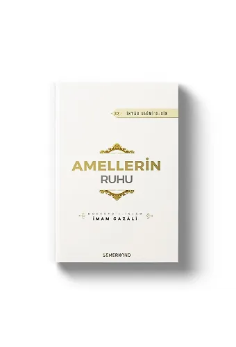 Amellerin Ruhu | İhyau Ulumiddin | İmam Gazali
