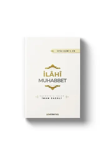 İlahi Muhabbet | İhyau Ulumiddin | İmam Gazali