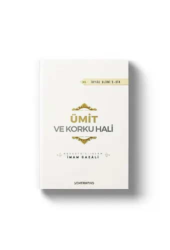 Ümit ve Korku Hali | İhyau Ulumiddin | İmam Gazali