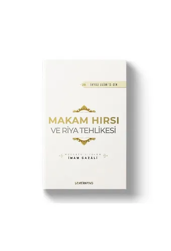 Makam Hırsı ve Riya Tehlikesi | İhyau Ulumiddin | İmam Gazali