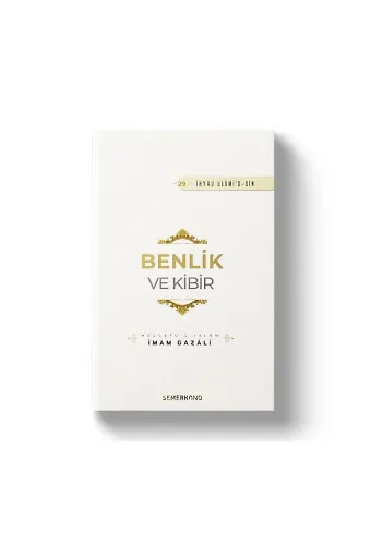 Benlik ve Kibir | İhyau Ulumiddin | İmam Gazali