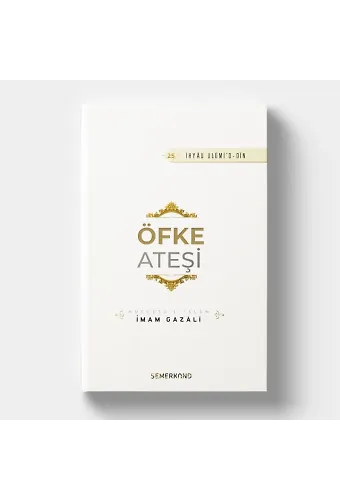 Öfke Ateşi | İhyau Ulumiddin | İmam Gazali