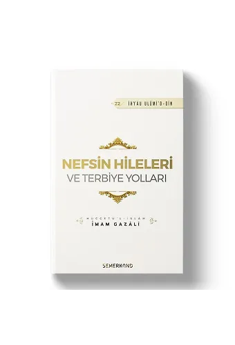 Nefsin Hileleri ve Terbiye Yolları | İhyau Ulumiddin | İmam Gazali