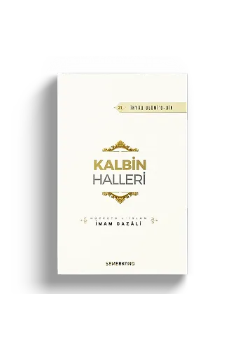 Kalbin Halleri | İhyau Ulumiddin | İmam Gazali