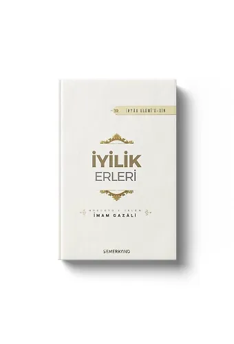 İyilik Erleri | İhyau Ulumiddin | İmam Gazali