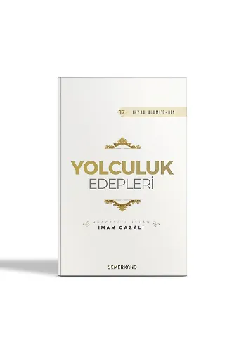 Yolculuk Edepleri | İhyau Ulumiddin | İmam Gazali