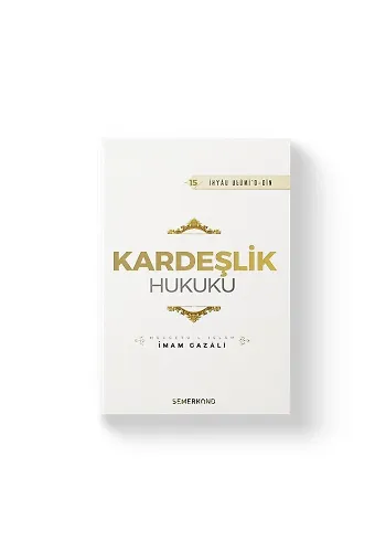 Kardeşlik Hukuku | İhyau Ulumiddin | İmam Gazali