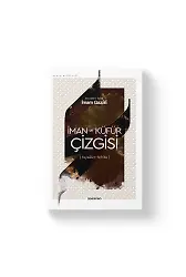 İman ve Küfür Çizgisi | İhyau Ulumiddin | İmam Gazali
