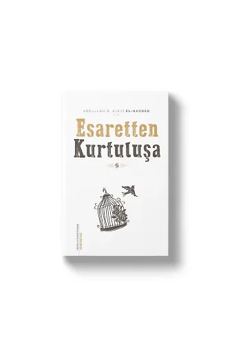 Esaretten Kurtuluşa | Abdullah B.Alevi El-Haddad