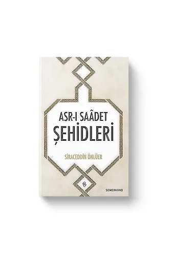Asrı Saadet Şehidleri | Siraceddin Önlüer
