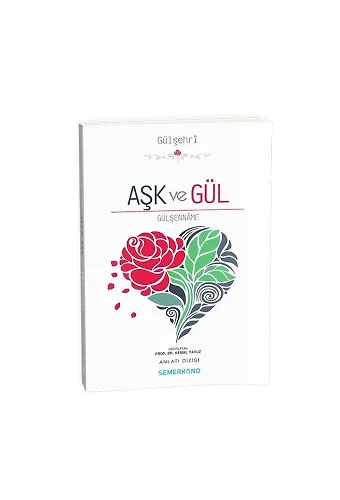 Aşk ve Gül | Gülşenname | Kemal Yavuz