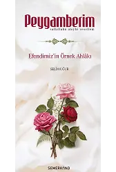 Peygamberim | Efendimizin Sav. Örnek Ahlakı | Selim Uğur