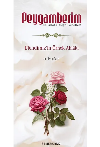 Peygamberim | Efendimizin Sav. Örnek Ahlakı | Selim Uğur