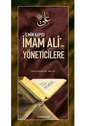 İlmin Kapısı İmam Aliden Yöneticilere Öğütler | Mükerrem Mete