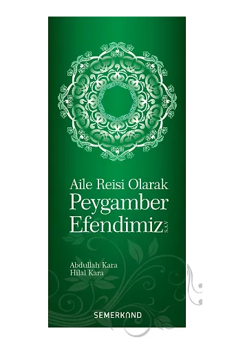 Aile Reisi Olarak Peygamber Efendimiz | Abdullah Kara | Hilal Kara