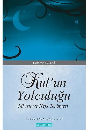 Kulun Yolculuğu - Mirac ve Nefis Terbiyesi | Dilaver Selvi
