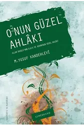 Onun Güzel Ahlakı | M. Yusuf Kandehlevi