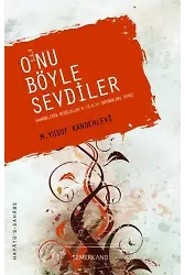 Onu Böyle Sevdiler | M. Yusuf Kandehlevi