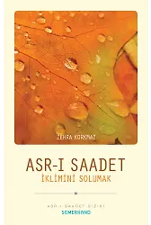 Asrı Saadet İklimini Solumak | Zehra Korkmaz