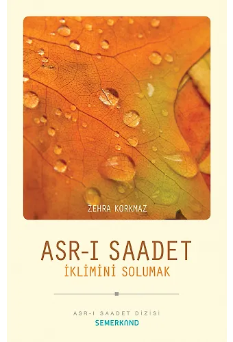 Asrı Saadet İklimini Solumak | Zehra Korkmaz