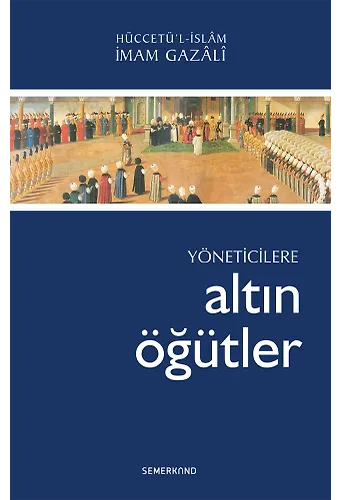 Yöneticilere Altın Öğütler | İmam Gazali