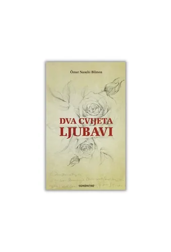 Dva Cvıjeta Ljubavı-Bosnakça | Ömer Nasuhi Bilmen