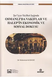 Şeriyye Sicilleri Işığında Osmanlıda Vakıflar ve Halepin Ekonomik Sosyal Dokusu