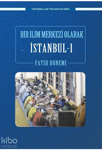 Bir İlim Merkezi Olarak İstanbul-I Fatih Dönemi