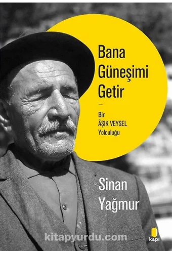 Bana Güneşimi Getir Bir Âşık Veysel Yolculuğu