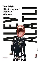Ben Böyle Düşünüyorum! Demekle Olmuyor