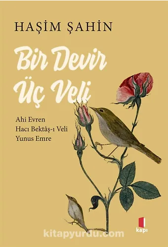 Bir Devir Üç Veli Ahi Evren - Hacı Bektaşı - Veli-Yunus Emre