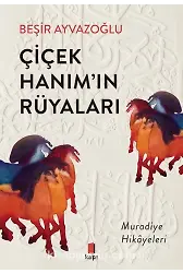 Çiçek Hanımın Rüyaları Muradiye Hikayeleri