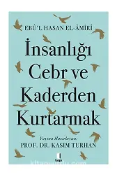 İnsanlığı Cebr ve Kaderden Kurtarmak